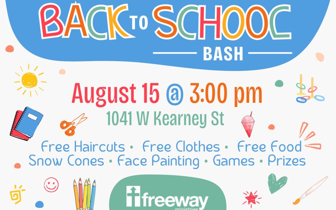 Upcoming: Back to School Bash – Date of event is August 15th, 2026 @ Freeway Ministries, 1041 W. Kearney Street Springfield, MO 65803